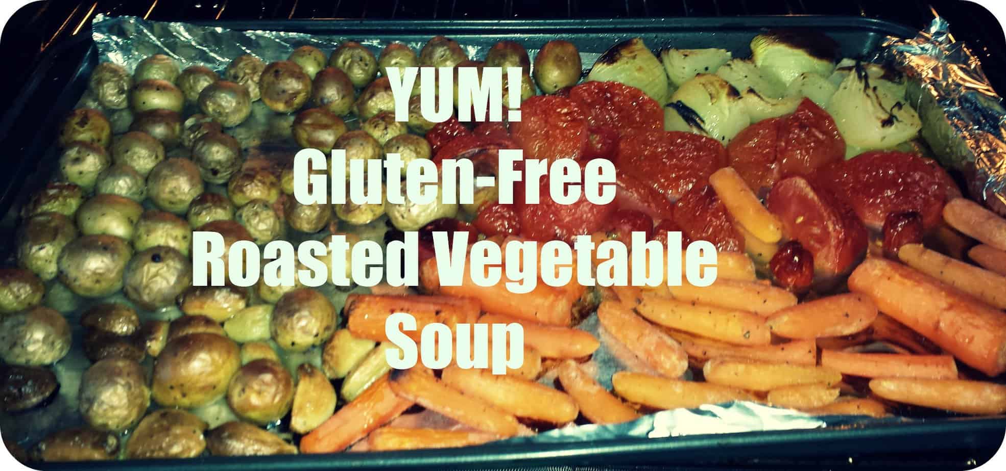 Roasted Vegetable Soup – Gluten Free!