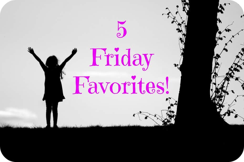 5 friday favorites