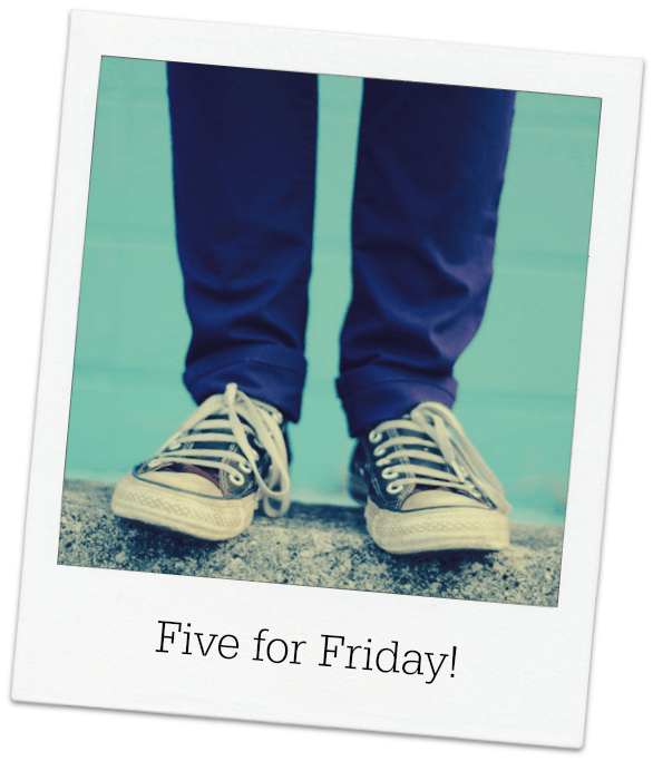 Five for Friday – May 30