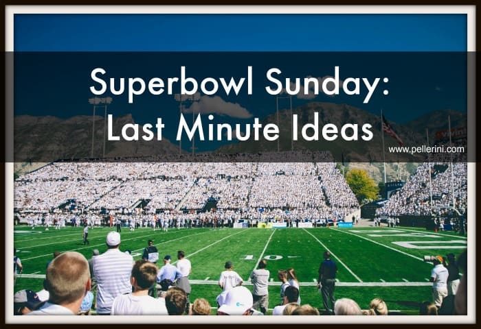 superbowl sunday last minute ideas