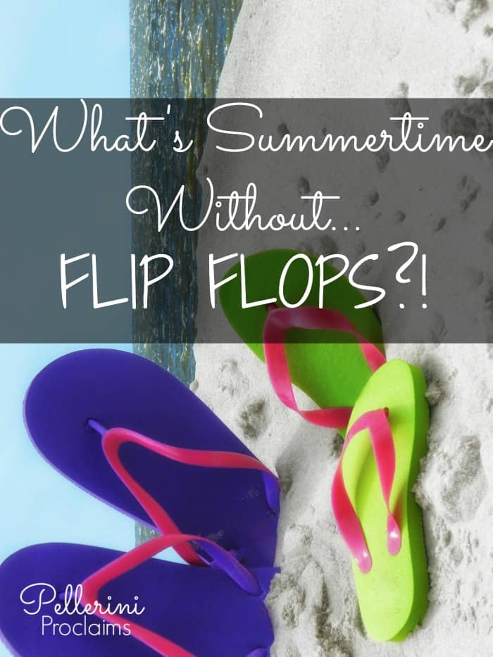 What's Summertime Without Flip Flops