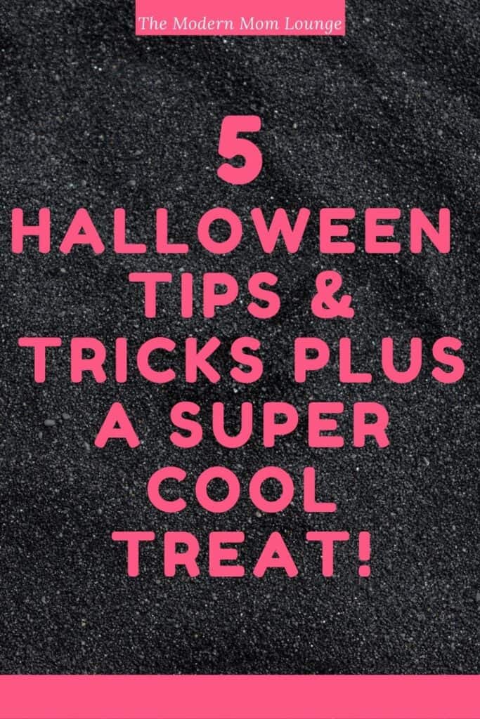 5 Halloween Tips and Tricks Plus a Super Cool Treat!