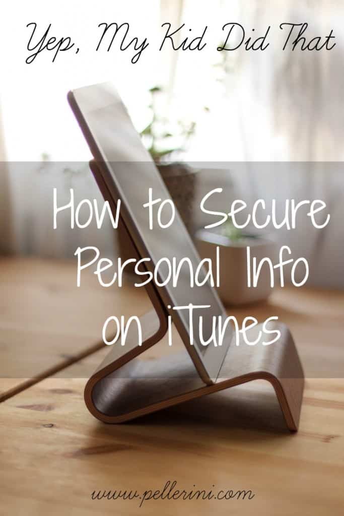 Yep My Kid Did That How To Secure Personal Info on iTunes
