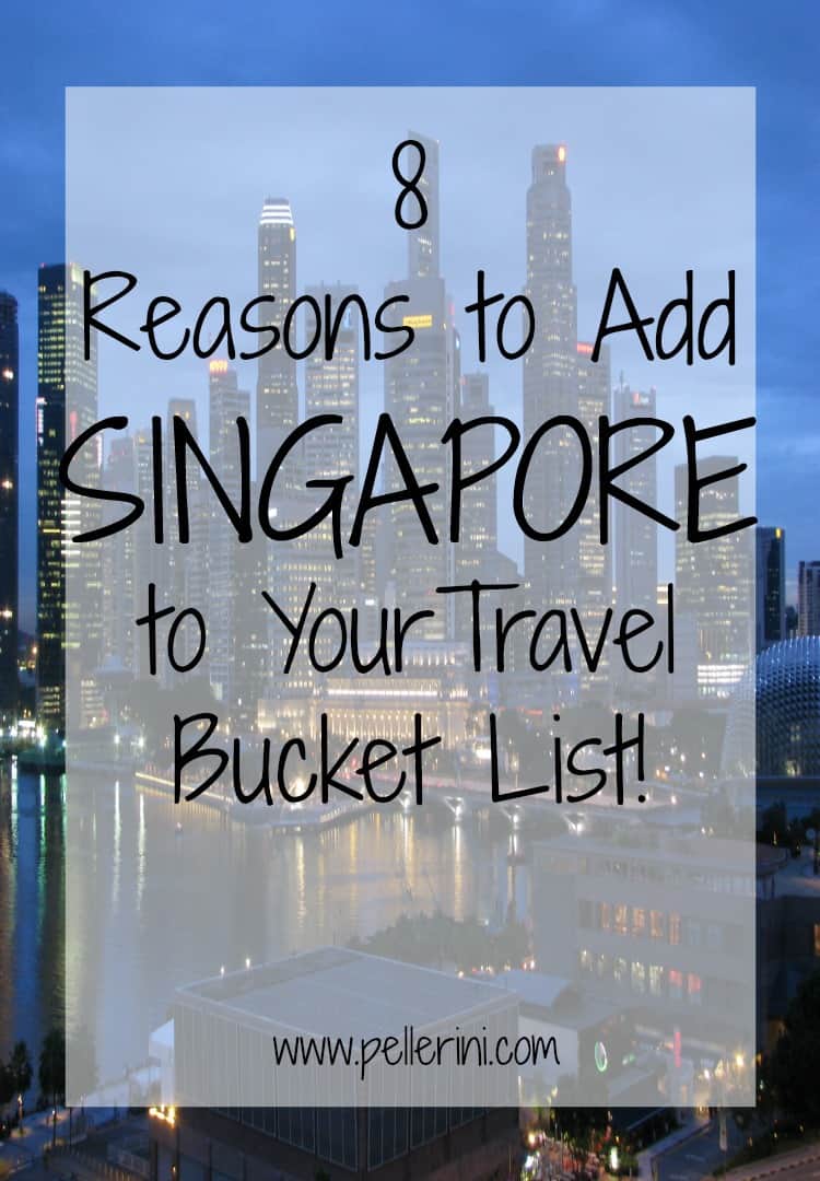 8 Reasons to Add Singapore to Your Travel Bucket List