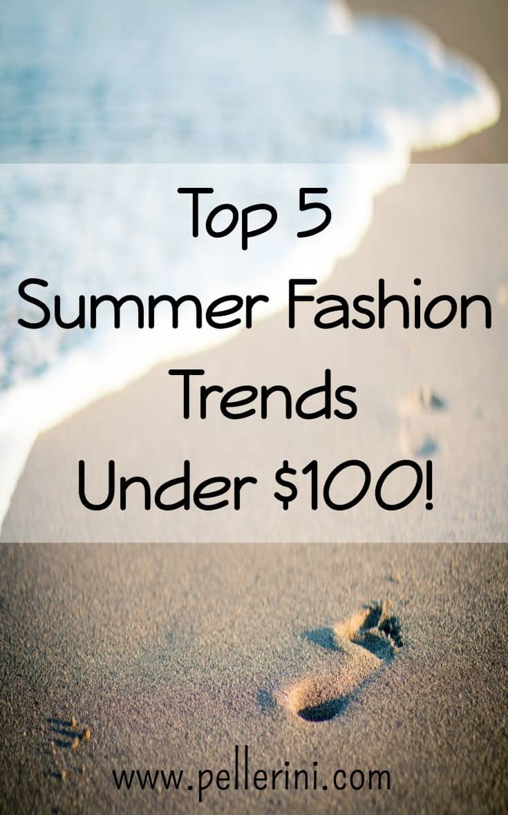 Top 5 Summer Fashion Trends Under $100!