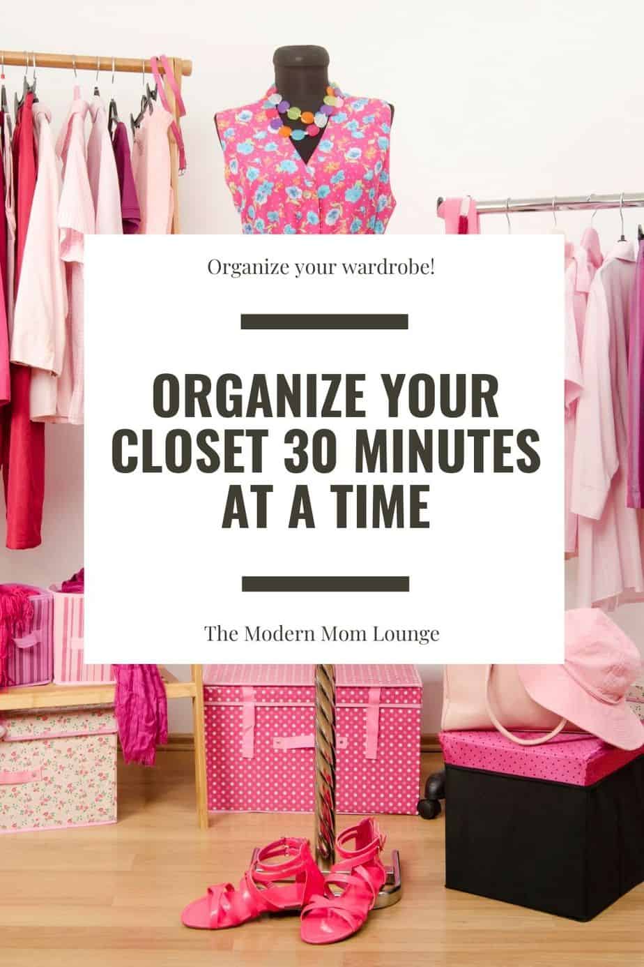 Organize your closet 30 minutes at a time