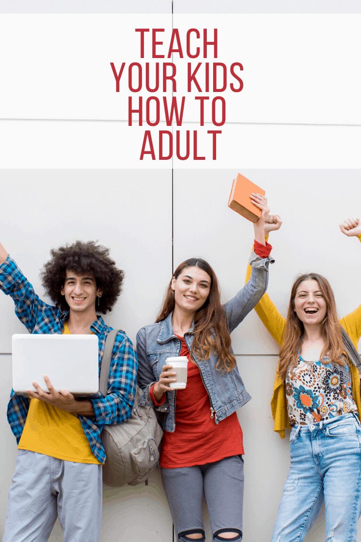 Teach Your Kids How To Adult