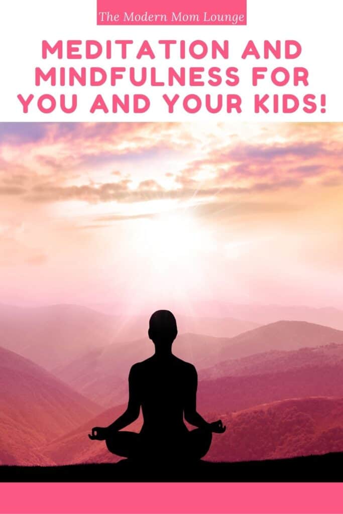 Meditation and Mindfulness For You and Your Kids!