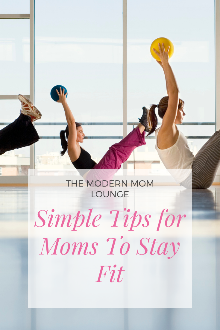 Simple Tips for Moms To Stay Fit